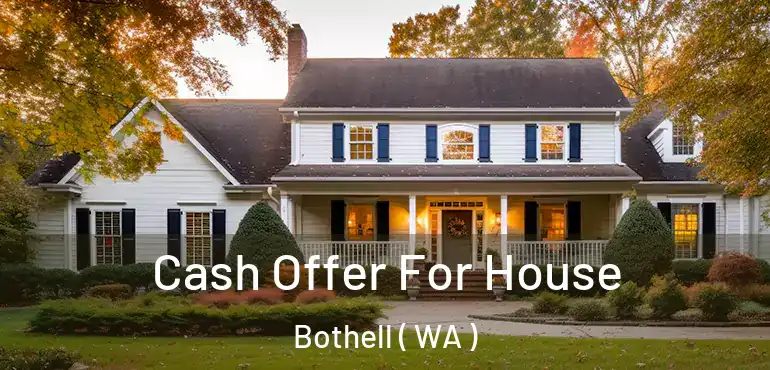  Cash Offer For House Bothell ( WA )