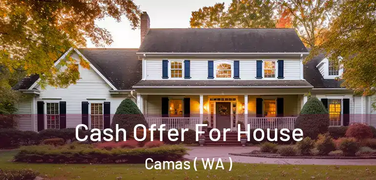  Cash Offer For House Camas ( WA )