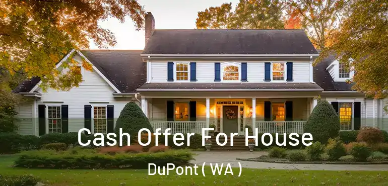  Cash Offer For House DuPont ( WA )