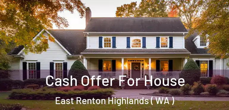  Cash Offer For House East Renton Highlands ( WA )