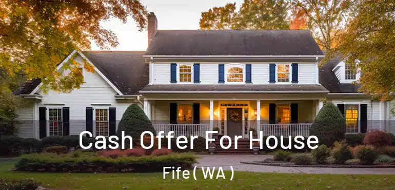  Cash Offer For House Fife ( WA )