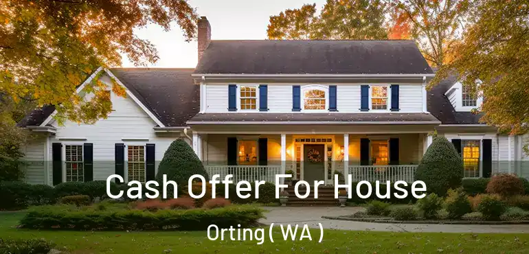  Cash Offer For House Orting ( WA )