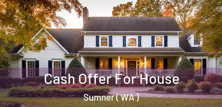  Cash Offer For House Sumner ( WA )
