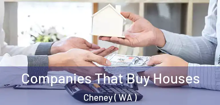  Companies That Buy Houses Cheney ( WA )