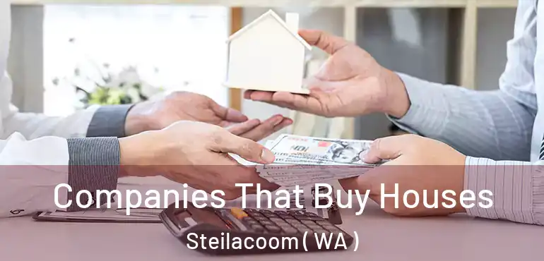  Companies That Buy Houses Steilacoom ( WA )