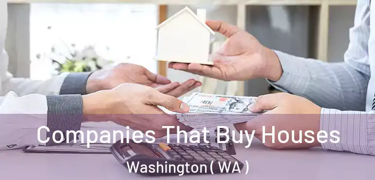  Companies That Buy Houses Washington ( WA )
