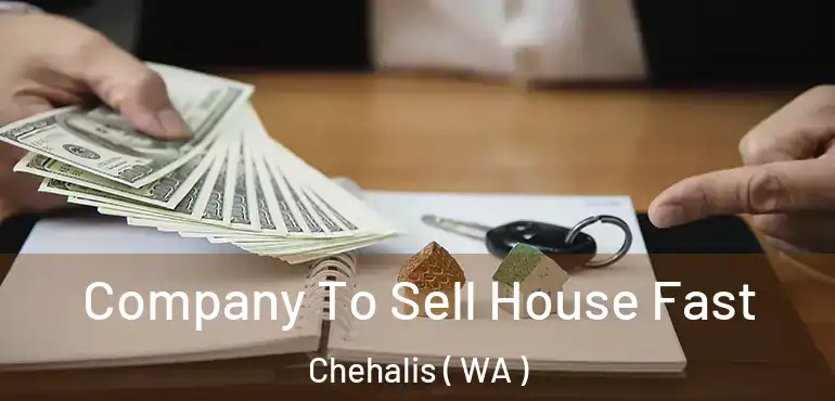  Company To Sell House Fast Chehalis ( WA )