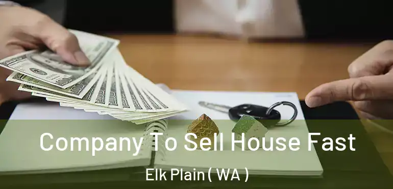  Company To Sell House Fast Elk Plain ( WA )