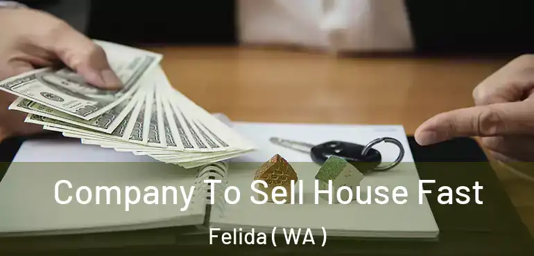  Company To Sell House Fast Felida ( WA )