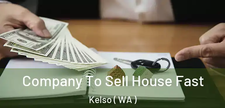  Company To Sell House Fast Kelso ( WA )