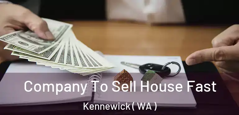  Company To Sell House Fast Kennewick ( WA )