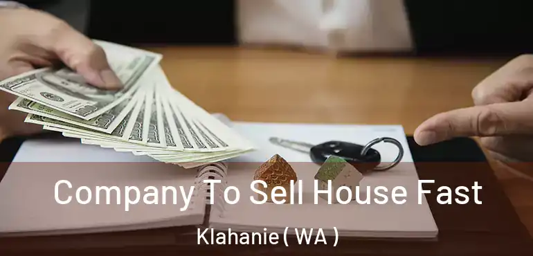  Company To Sell House Fast Klahanie ( WA )