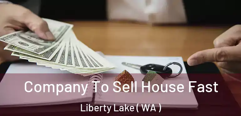 Company To Sell House Fast Liberty Lake ( WA )