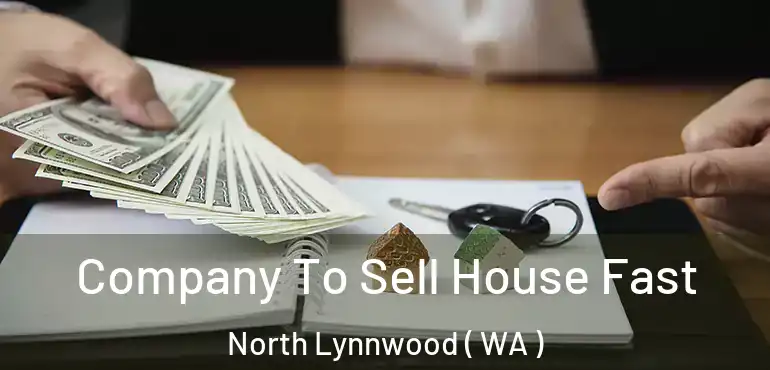  Company To Sell House Fast North Lynnwood ( WA )