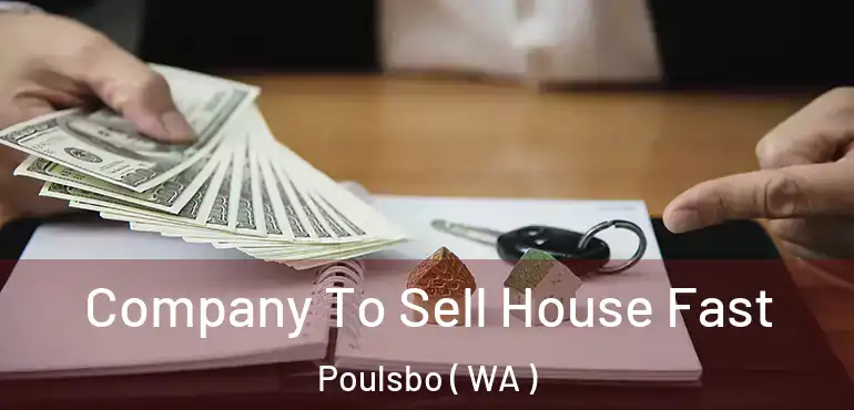  Company To Sell House Fast Poulsbo ( WA )
