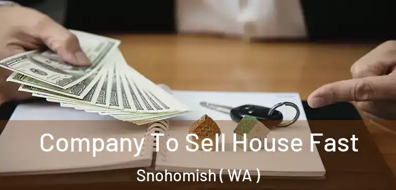  Company To Sell House Fast Snohomish ( WA )