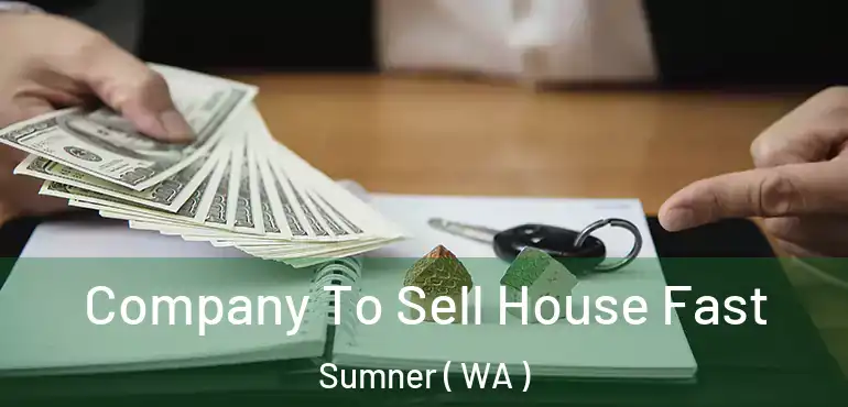  Company To Sell House Fast Sumner ( WA )