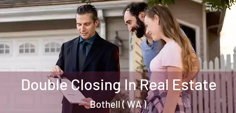  Double Closing In Real Estate Bothell ( WA )