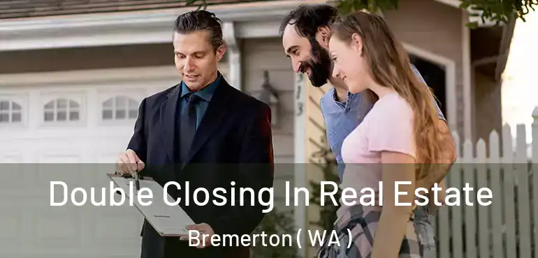  Double Closing In Real Estate Bremerton ( WA )