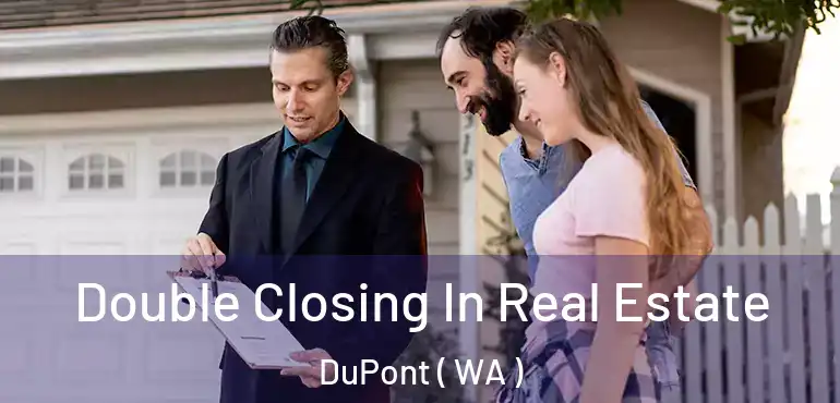  Double Closing In Real Estate DuPont ( WA )