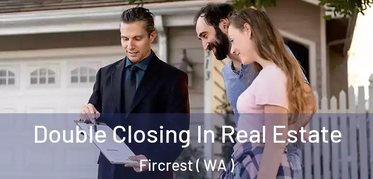  Double Closing In Real Estate Fircrest ( WA )