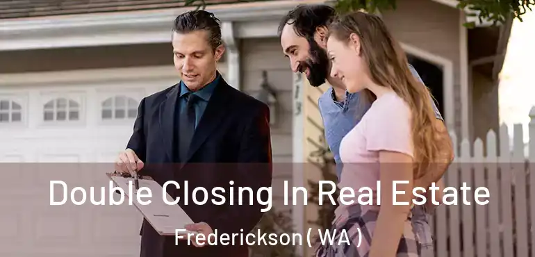  Double Closing In Real Estate Frederickson ( WA )