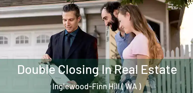  Double Closing In Real Estate Inglewood-Finn Hill ( WA )