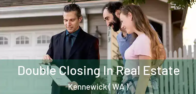  Double Closing In Real Estate Kennewick ( WA )
