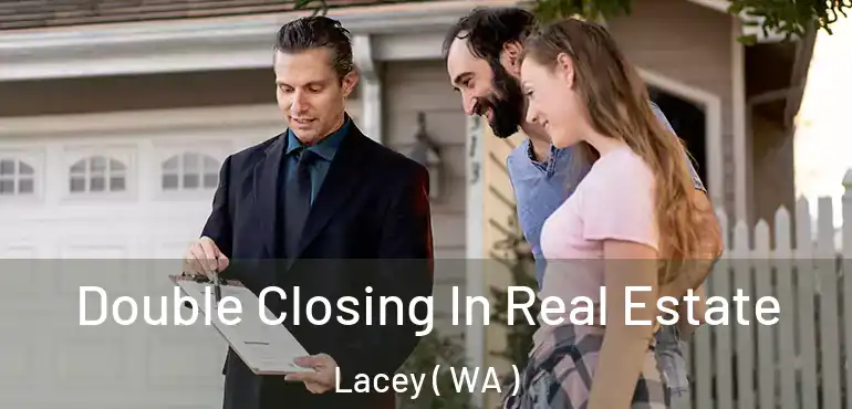  Double Closing In Real Estate Lacey ( WA )