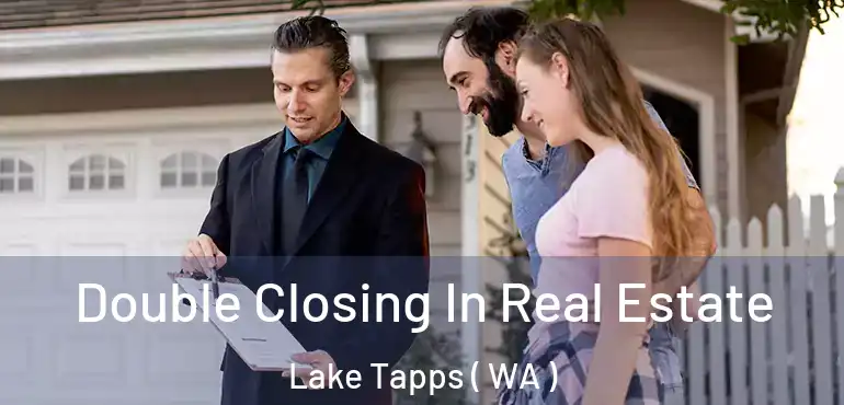  Double Closing In Real Estate Lake Tapps ( WA )