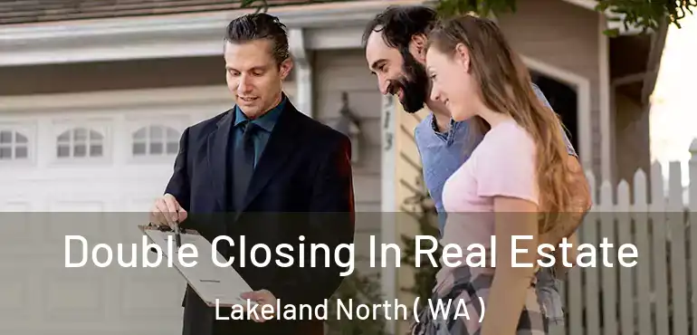  Double Closing In Real Estate Lakeland North ( WA )