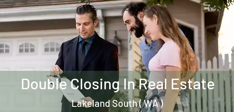  Double Closing In Real Estate Lakeland South ( WA )