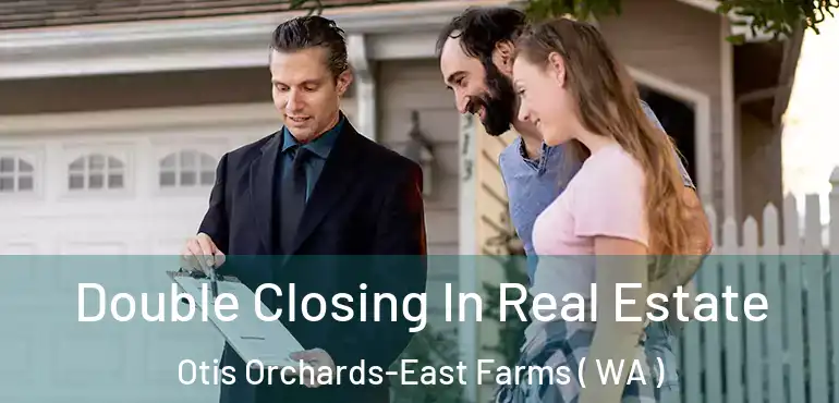  Double Closing In Real Estate Otis Orchards-East Farms ( WA )