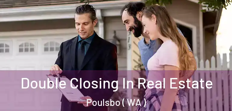 Double Closing In Real Estate Poulsbo ( WA )