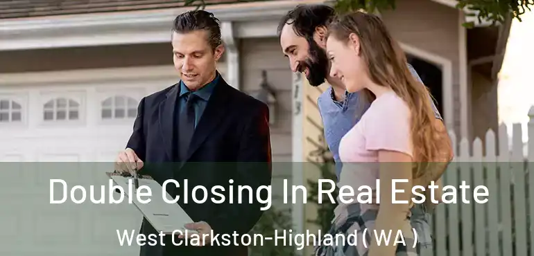  Double Closing In Real Estate West Clarkston-Highland ( WA )