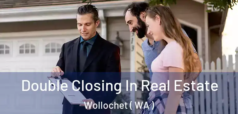  Double Closing In Real Estate Wollochet ( WA )