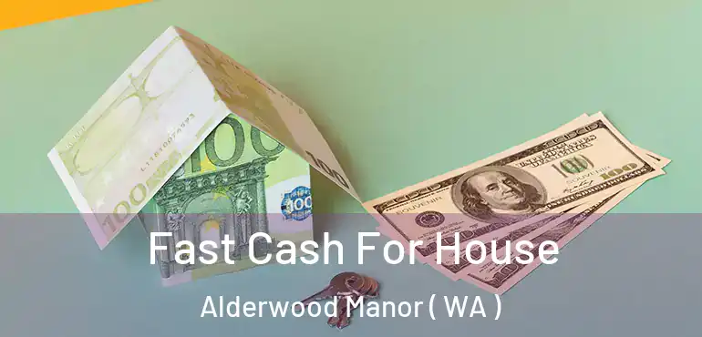  Fast Cash For House Alderwood Manor ( WA )