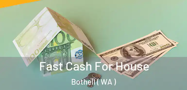  Fast Cash For House Bothell ( WA )