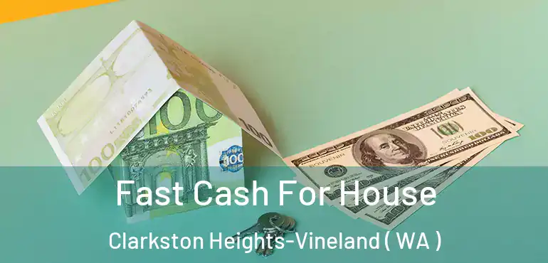  Fast Cash For House Clarkston Heights-Vineland ( WA )