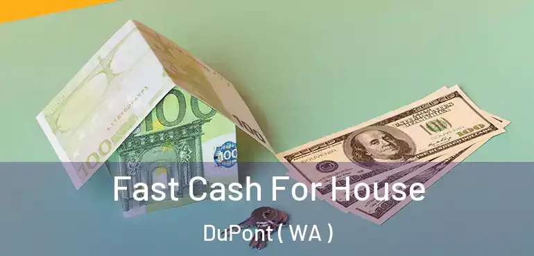  Fast Cash For House DuPont ( WA )