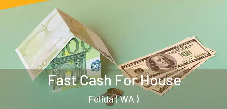  Fast Cash For House Felida ( WA )