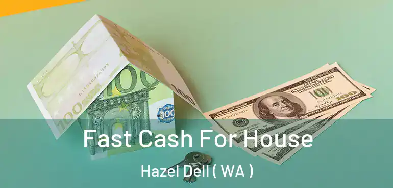  Fast Cash For House Hazel Dell ( WA )