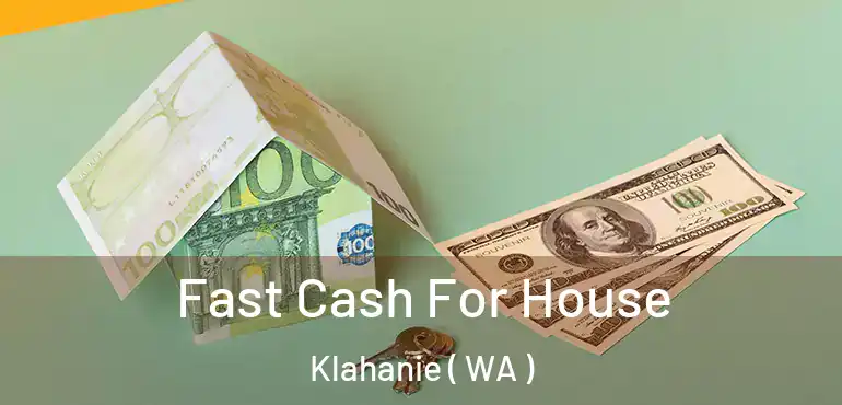  Fast Cash For House Klahanie ( WA )