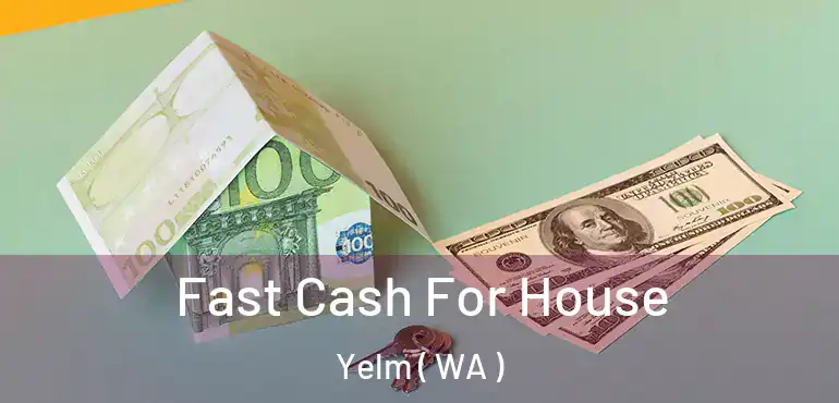  Fast Cash For House Yelm ( WA )