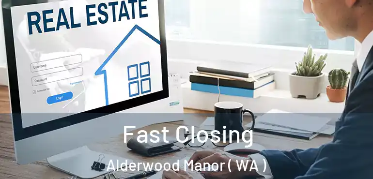  Fast Closing Alderwood Manor ( WA )