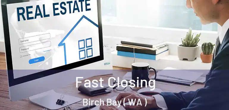  Fast Closing Birch Bay ( WA )