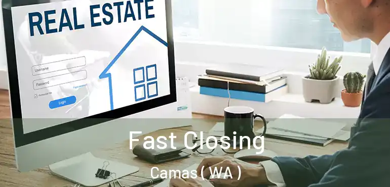  Fast Closing Camas ( WA )