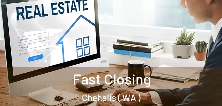  Fast Closing Chehalis ( WA )