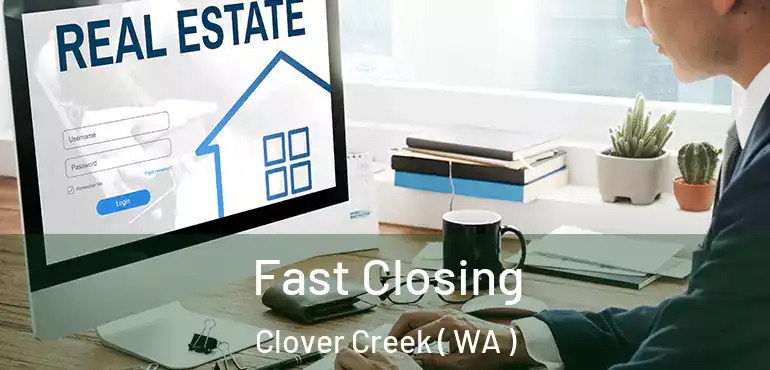  Fast Closing Clover Creek ( WA )
