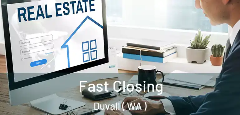  Fast Closing Duvall ( WA )